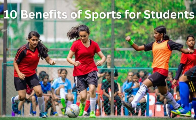 10 Benefits of Sports for Students That Shape a Brighter Future